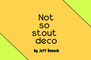 Not So Stout Deco: Exploring Jeff Bensch’s Distinctive Typeface and Its Place in Modern Design